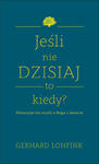 Jeśli nie dzisiaj, to kiedy? Nieoczywiste myśli o Bogu i świecie w sklepie internetowym Księgarnia Dobrego Pasterza