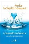 Z ciemności do światła Jak żyć w czystości serca, Ania Golędzinowska w sklepie internetowym Księgarnia Dobrego Pasterza