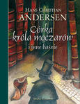 Córka króla moczarów i inne baśnie Andersena w sklepie internetowym Księgarnia Dobrego Pasterza