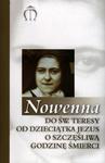 Nowenna do św. Teresy od Dzieciątka Jezus o szczęśliwą godzinę śmierci w sklepie internetowym Księgarnia Dobrego Pasterza