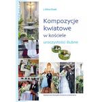 Kompozycje kwiatowe Uroczystości ślubne (album z fotografiami) w sklepie internetowym Księgarnia Dobrego Pasterza