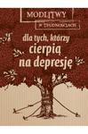 Modlitwy w trudnościach Dla tych którzy cierpią na depresję w sklepie internetowym Księgarnia Dobrego Pasterza