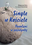 Single w Kościele Powołani w pojedynkę Małgorzata Pabis, ks. Janusz Kościelniak w sklepie internetowym Księgarnia Dobrego Pasterza