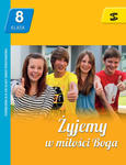 Żyjemy w miłości Boga Podręcznik do nauki religii dla klasy 8 szkoły podstawowej w sklepie internetowym Księgarnia Dobrego Pasterza