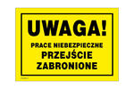 Uwaga prace niebezpieczne, przejście zabronione - tabliczka ostrzegawcza wym. 350x250mm - PVC - kolorowy druk UV - BHP151 w sklepie internetowym Grawernia.pl