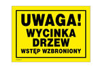 Uwaga wycinka drzew, wstęp wzbroniony - tabliczka ostrzegawcza wym. 350x250mm - PVC - kolorowy druk UV - TAB223 w sklepie internetowym Grawernia.pl