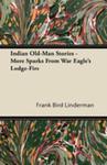 Indian Old-man Stories - More Sparks From War Eagle's Lodge-fire w sklepie internetowym Gigant.pl