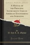 A Manual Of The Principal Instruments Used In American Engineering And Surveying (Classic Reprint) w sklepie internetowym Gigant.pl