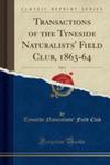 Transactions Of The Tyneside Naturalists' Field Club, 1863-64, Vol. 6 (Classic Reprint) w sklepie internetowym Gigant.pl