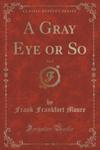 A Gray Eye Or So, Vol. 2 (Classic Reprint) w sklepie internetowym Gigant.pl