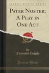 Pater Noster; A Play In One Act (Classic Reprint) w sklepie internetowym Gigant.pl