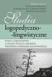 Studia Logopedyczno-lingwistyczne Księga Jubileuszowa Z Okazji 70-lecia Urodzin Profesora Edwarda Łuczyńskiego w sklepie internetowym Gigant.pl