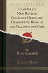 Campbell's New Revised Complete Guide And Descriptive Book Of The Yellowstone Park (Classic Reprint) w sklepie internetowym Gigant.pl