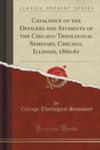 Catalogue Of The Officers And Students Of The Chicago Theological Seminary, Chicago, Illinois, 1860-61 (Classic Reprint) w sklepie internetowym Gigant.pl