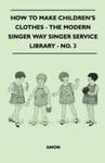 How To Make Children's Clothes - The Modern Singer Way Singer Service Library - No. 3 w sklepie internetowym Gigant.pl