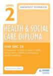 Level 2 Health & Social Care Diploma Shc 24 Assessment Workbook: Introduction To Duty Of Care In Health, Social Care Or Children's And Young People's w sklepie internetowym Gigant.pl