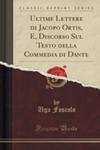 Ultime Lettere Di Jacopo Ortis, E, Discorso Sul Testo Della Commedia Di Dante (Classic Reprint) w sklepie internetowym Gigant.pl