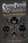 Out Of The Dreadful Depths (Cryptofiction Classics - Weird Tales Of Strange Creatures) w sklepie internetowym Gigant.pl