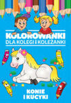Kolorowanki Dla Kolegi I Koleżanki Konie I Kucyki w sklepie internetowym Gigant.pl