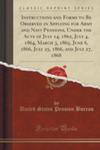 Instructions And Forms To Be Observed In Applying For Army And Navy Pensions, Under The Acts Of July 14, 1862, July 4, 1864, March 3, 1865, June 6, 1866, July 25, 1866, And July 27, 1868 (Classic w sklepie internetowym Gigant.pl