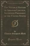 The Notable History Of Abraham Lincoln, Sixteenth President Of The United States (Classic Reprint) w sklepie internetowym Gigant.pl