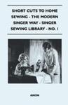 Short Cuts To Home Sewing - The Modern Singer Way - Singer Sewing Library - No. 1 w sklepie internetowym Gigant.pl