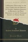 A Memorial Discourse On The Life, Character And Services Of General Jeremiah Johnson, Of Brooklyn, The First President Of The St. Nicholas Society Of Nassau Island (Classic Reprint) w sklepie internetowym Gigant.pl
