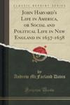 John Harvard's Life In America, Or Social And Political Life In New England In 1637-1638 (Classic Reprint) w sklepie internetowym Gigant.pl