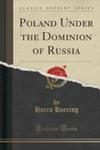 Poland Under The Dominion Of Russia (Classic Reprint) w sklepie internetowym Gigant.pl