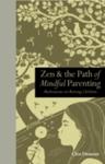 Zen & The Path Of Mindful Parenting: Meditations On Raising Children w sklepie internetowym Gigant.pl