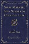 Silas Marner, And, Scenes Of Clerical Life (Classic Reprint) w sklepie internetowym Gigant.pl