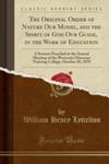 The Original Order Of Nature Our Model, And The Spirit Of God Our Guide, In The Work Of Education w sklepie internetowym Gigant.pl