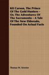 Kit Carson, The Prince Of The Gold Hunters - Or, The Adventures Of The Sacramento - A Tale Of The New Eldorado, Founded On Actual Facts w sklepie internetowym Gigant.pl