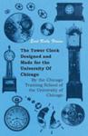 The Tower Clock Designed And Made For The University Of Chicago - By The Chicago Training School Of The University Of Chicago w sklepie internetowym Gigant.pl