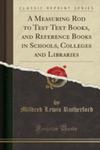 A Measuring Rod To Test Text Books, And Reference Books In Schools, Colleges And Libraries (Classic Reprint) w sklepie internetowym Gigant.pl