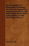 Davis's Manual Of Magnetism Including Also Electro-magnetism, Magneto-electricity, And Thermo-electricity With A Description Of The Electrotype Proce w sklepie internetowym Gigant.pl