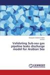 Validating Sub - Sea Gas Pipeline Leaks Discharge Model For Arabian Sea w sklepie internetowym Gigant.pl