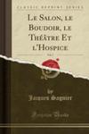 Le Salon, Le Boudoir, Le Théâtre Et L'hospice, Vol. 2 (Classic Reprint) w sklepie internetowym Gigant.pl