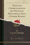 Essai Sur L'administration Des Provinces Sénatoriales Sous L'empire Romain (Classic Reprint) w sklepie internetowym Gigant.pl