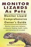 Monitor Lizards As Pets. Monitor Lizard Comprehensive Owner's Guide. Monitor Lizard Care, Behavior, Enclosures, Feeding, Health, Myths And Interaction w sklepie internetowym Gigant.pl