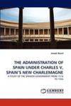 The Administration Of Spain Under Charles V, Spain's New Charlemagne w sklepie internetowym Gigant.pl