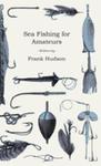 Sea Fishing For Amateurs - A Practical Book On Fishing From Shore, Rocks Or Piers w sklepie internetowym Gigant.pl