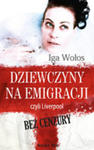 Dziewczyny Na Emigracji, Czyli Liverpool Bez Cenzury w sklepie internetowym Gigant.pl