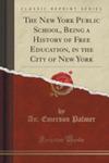 The New York Public School, Being A History Of Free Education, In The City Of New York (Classic Reprint) w sklepie internetowym Gigant.pl