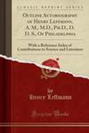 Outline Autobiography Of Henry Leffmann, A. M., M.d., Ph.d., D. D. S., Of Philadelphia w sklepie internetowym Gigant.pl