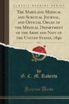The Maryland Medical And Surgical Journal, And Official Organ Of The Medical Department Of The Army And Navy Of The United States, 1840, Vol. 1 (Classic Reprint) w sklepie internetowym Gigant.pl
