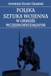 Polska Sztuka Wojenna W Okresie Wczesnofeudalnym w sklepie internetowym Gigant.pl