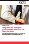 Degustar No Es Tomar. Consumo De Vino Fino En Buenos Aires w sklepie internetowym Gigant.pl