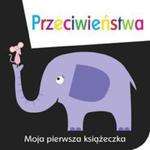 Moja Pierwsza Książeczka Przeciwieństwa w sklepie internetowym Gigant.pl