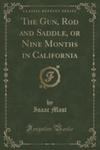 The Gun, Rod And Saddle, Or Nine Months In California (Classic Reprint) w sklepie internetowym Gigant.pl